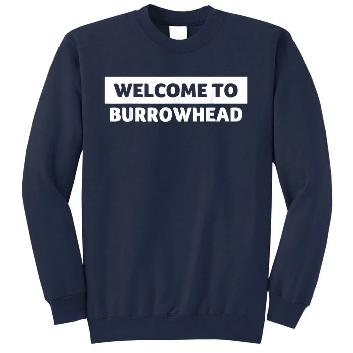 Welcome To Burrowhead Cincy Cincinnati Football Tall Sweatshirt