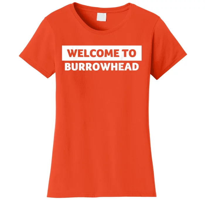 Welcome To Burrowhead Cincy Cincinnati Football Women's T-Shirt