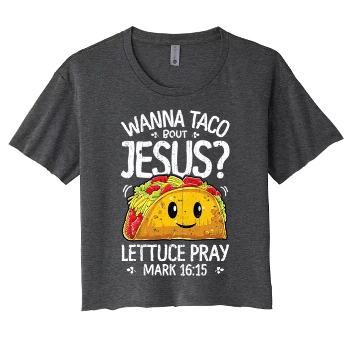 Wanna Taco Bout Jesus Cinco De Mayo Women's Crop Top Tee