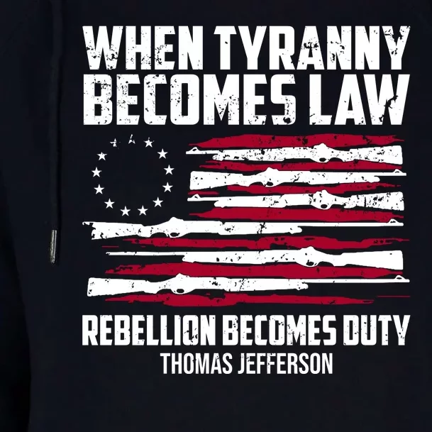 When Tyranny Becomes Law Rebellion Becomes Duty Thomas Jefferson Womens Funnel Neck Pullover Hood