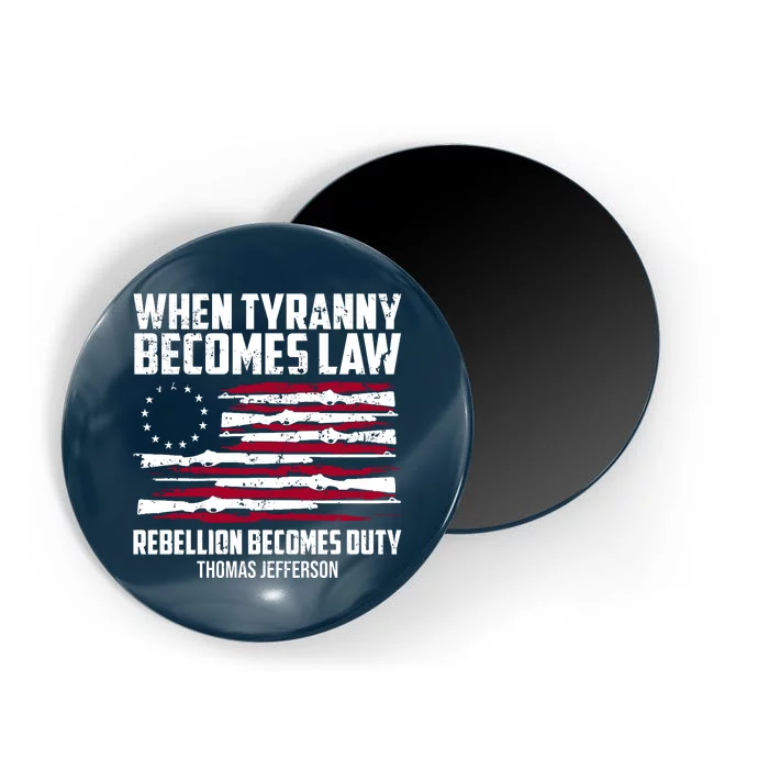 When Tyranny Becomes Law Rebellion Becomes Duty Thomas Jefferson Magnet