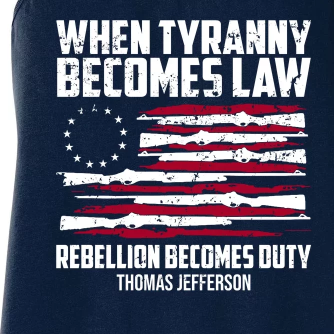 When Tyranny Becomes Law Rebellion Becomes Duty Thomas Jefferson Women's Racerback Tank