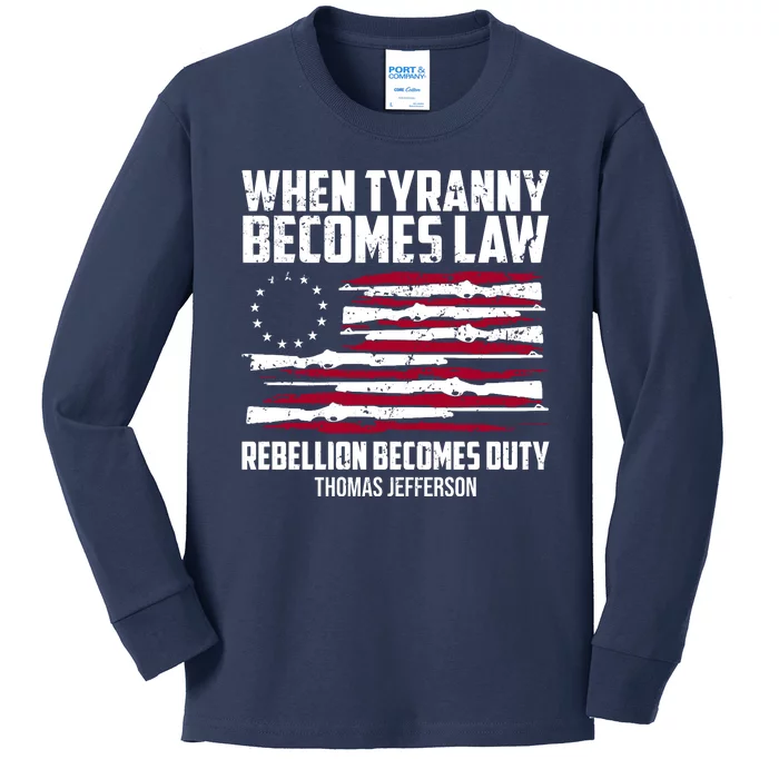 When Tyranny Becomes Law Rebellion Becomes Duty Thomas Jefferson Kids Long Sleeve Shirt