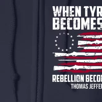 When Tyranny Becomes Law Rebellion Becomes Duty Thomas Jefferson Full Zip Hoodie