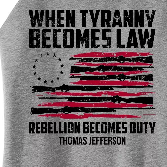 When Tyranny Becomes Law Rebellion Becomes Duty Thomas Jefferson Women’s Perfect Tri Rocker Tank