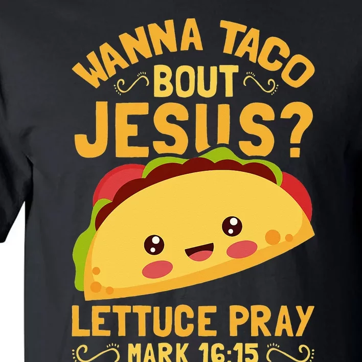 Wanna Taco Bout Jesus Funny Christian Tall T-Shirt