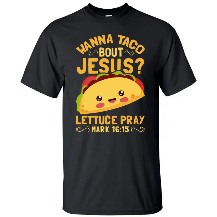 Wanna Taco Bout Jesus Funny Christian Tall T-Shirt