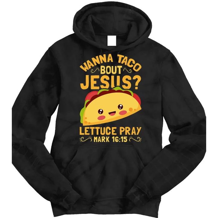 Wanna Taco Bout Jesus Funny Christian Tie Dye Hoodie