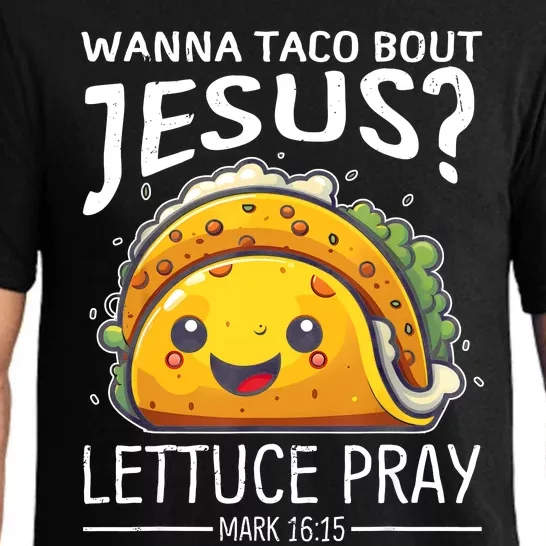 Wanna Taco Bout Jesus Lettuce Pray Mark 16:15 Christian God Pajama Set