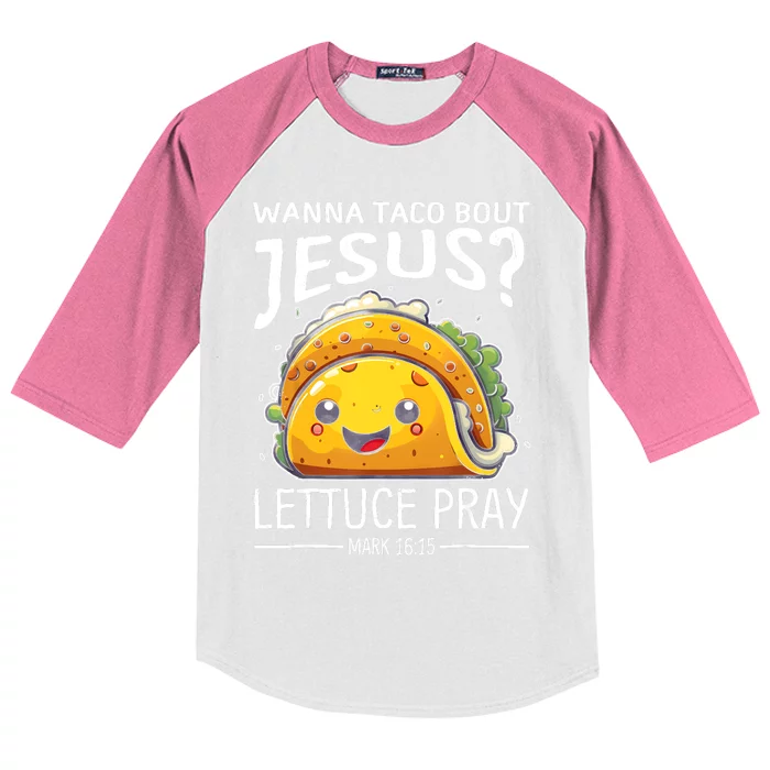 Wanna Taco Bout Jesus Lettuce Pray Mark 16:15 Christian God Kids Colorblock Raglan Jersey