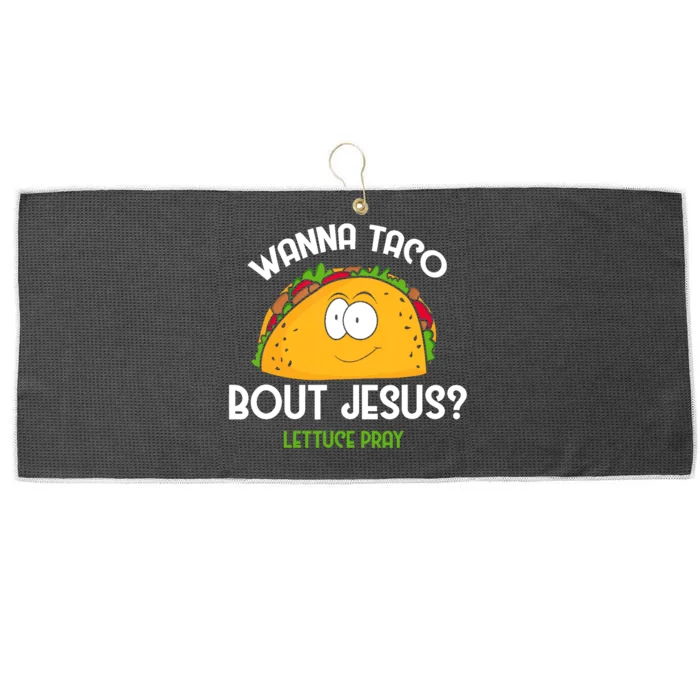 Wanna Taco Bout Jesus Lettuce Pray Funny Taco Gift Large Microfiber Waffle Golf Towel