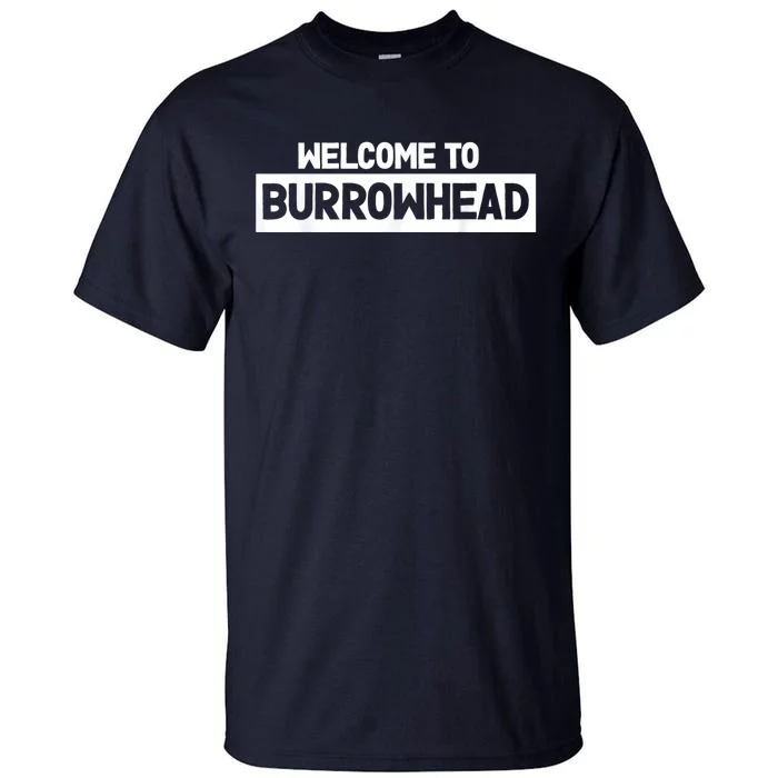 Welcome To Burrowhead Cincy Cincinnati Football Fans Tall T-Shirt