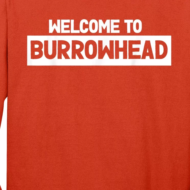 Welcome To Burrowhead Cincy Cincinnati Football Fans Long Sleeve Shirt