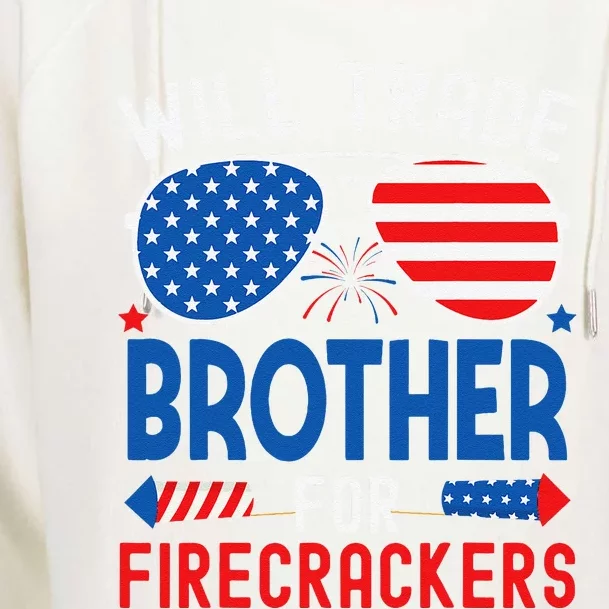 Will Trade Brother For Firecrackers Funny 4th Of July Womens Funnel Neck Pullover Hood