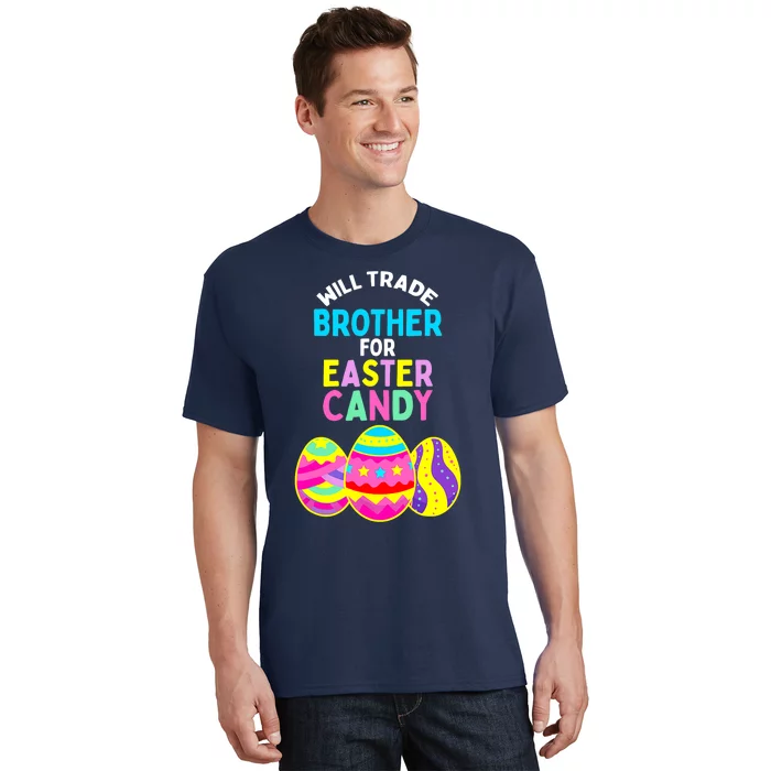 Will Trade Brother for Easter Candy Eggs Boy Girl T-Shirt