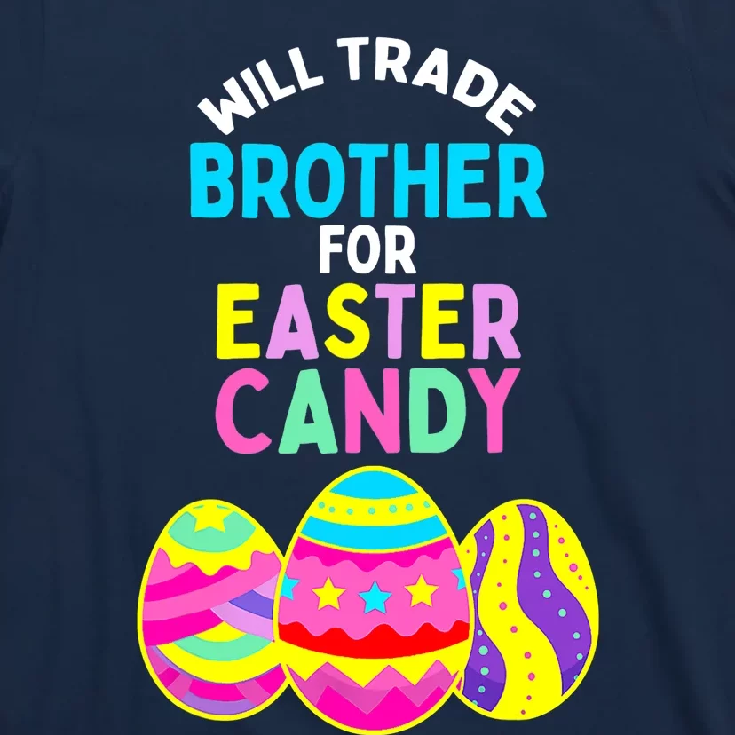 Will Trade Brother for Easter Candy Eggs Boy Girl T-Shirt