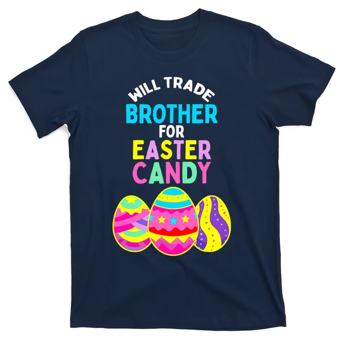 Will Trade Brother for Easter Candy Eggs Boy Girl T-Shirt