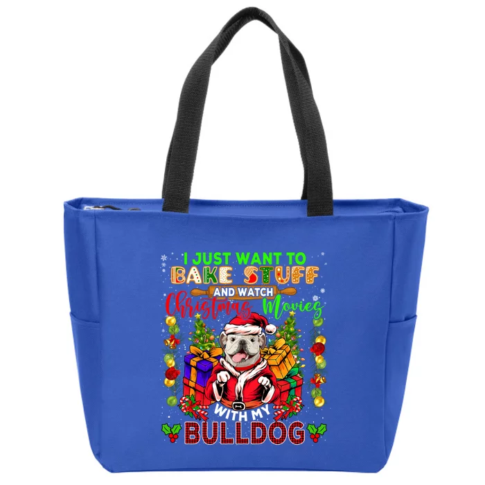 Want To Bake Stuff And Watch Xmas Movies With Bulldog Santa Meaningful Gift Zip Tote Bag