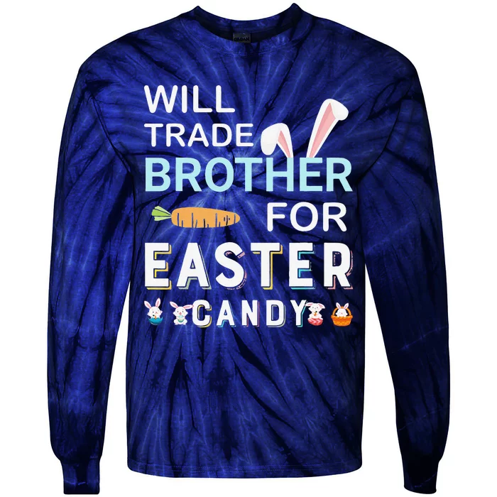 Will Trade Brother For Easter Candy Bunny Easter Day Tie-Dye Long Sleeve Shirt