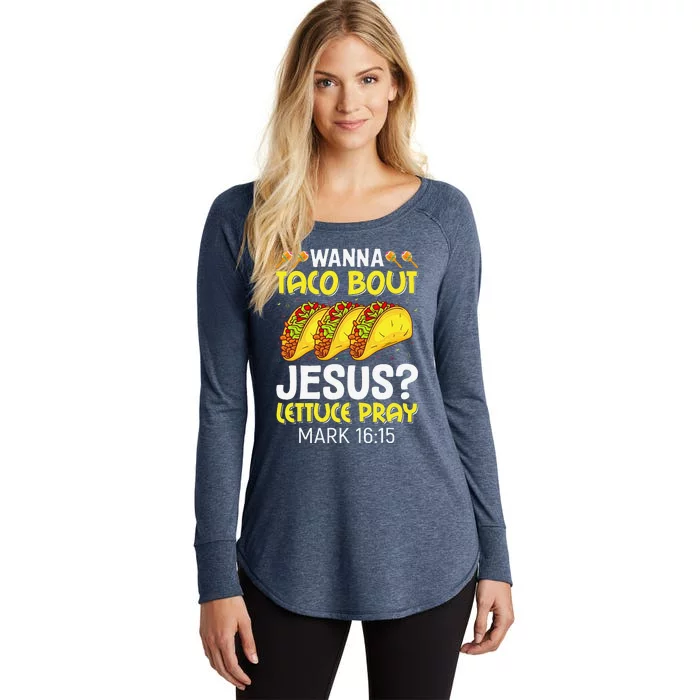 Wanna Taco Bout Jesus Lettuce Pray Mark 1615 Cinco De Mayo Women's Perfect Tri Tunic Long Sleeve Shirt