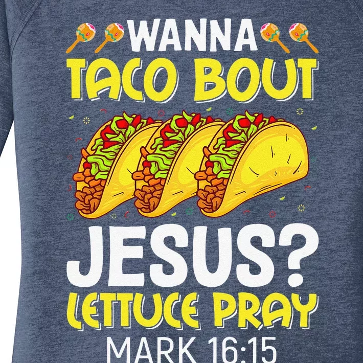 Wanna Taco Bout Jesus Lettuce Pray Mark 1615 Cinco De Mayo Women's Perfect Tri Tunic Long Sleeve Shirt