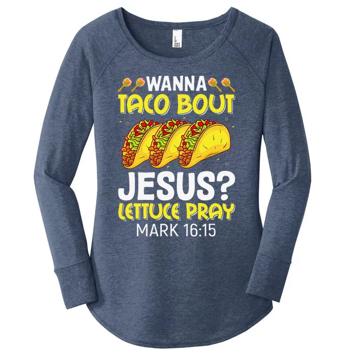 Wanna Taco Bout Jesus Lettuce Pray Mark 1615 Cinco De Mayo Women's Perfect Tri Tunic Long Sleeve Shirt