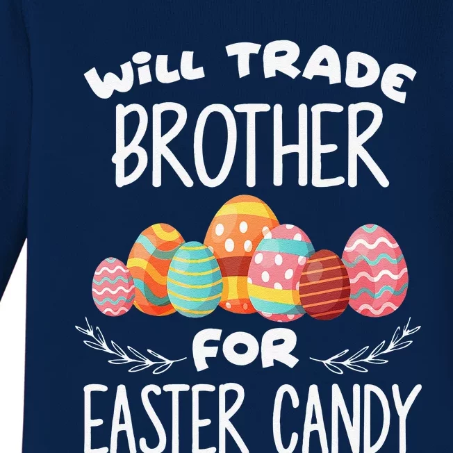 Will Trade Brother For Easter Candy Funny Egg Bunny Day Baby Long Sleeve Bodysuit