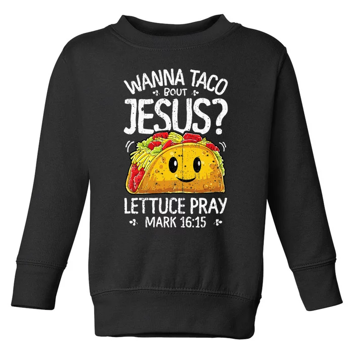 Wanna Taco Bout Jesus Cinco De Mayo Christian Toddler Sweatshirt