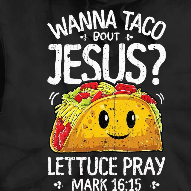 Wanna Taco Bout Jesus Cinco De Mayo Christian Tie Dye Hoodie