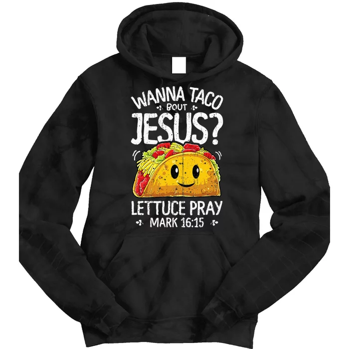 Wanna Taco Bout Jesus Cinco De Mayo Christian Tie Dye Hoodie