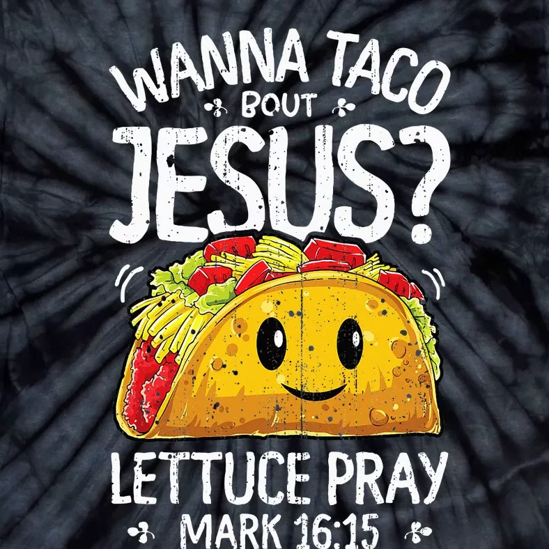 Wanna Taco Bout Jesus Cinco De Mayo Christian Tie-Dye T-Shirt