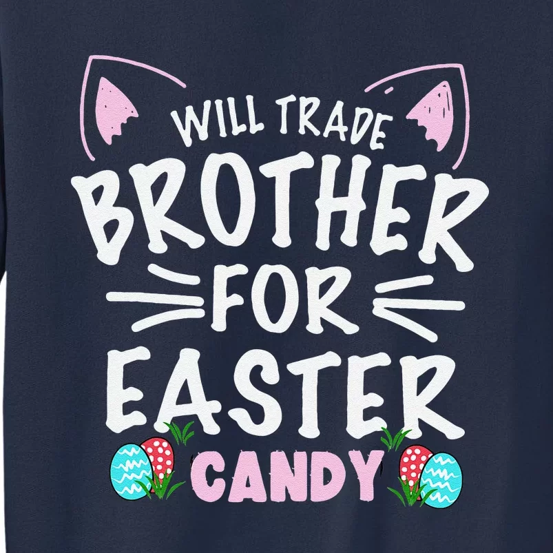 Will Trade Brother For Easter Candy Gift Bunny Easter Day Sweatshirt