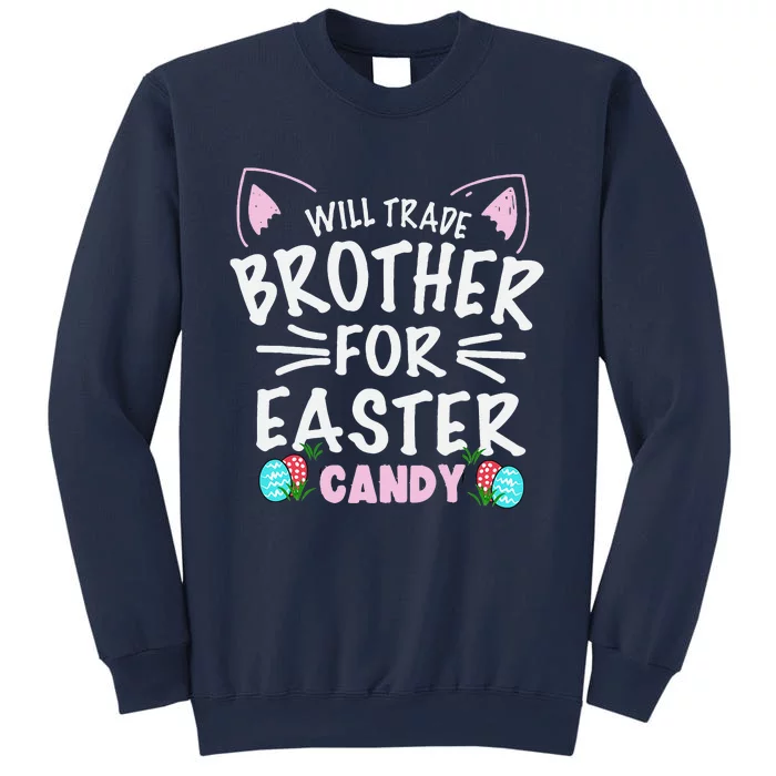 Will Trade Brother For Easter Candy Gift Bunny Easter Day Sweatshirt