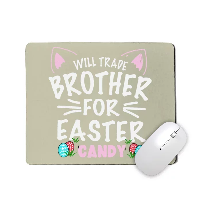 Will Trade Brother For Easter Candy Gift Bunny Easter Day Mousepad