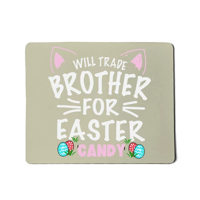 Will Trade Brother For Easter Candy Gift Bunny Easter Day Mousepad