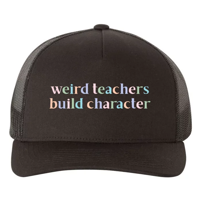 Weird Teachers Build Character Funny Yupoong Adult 5-Panel Trucker Hat