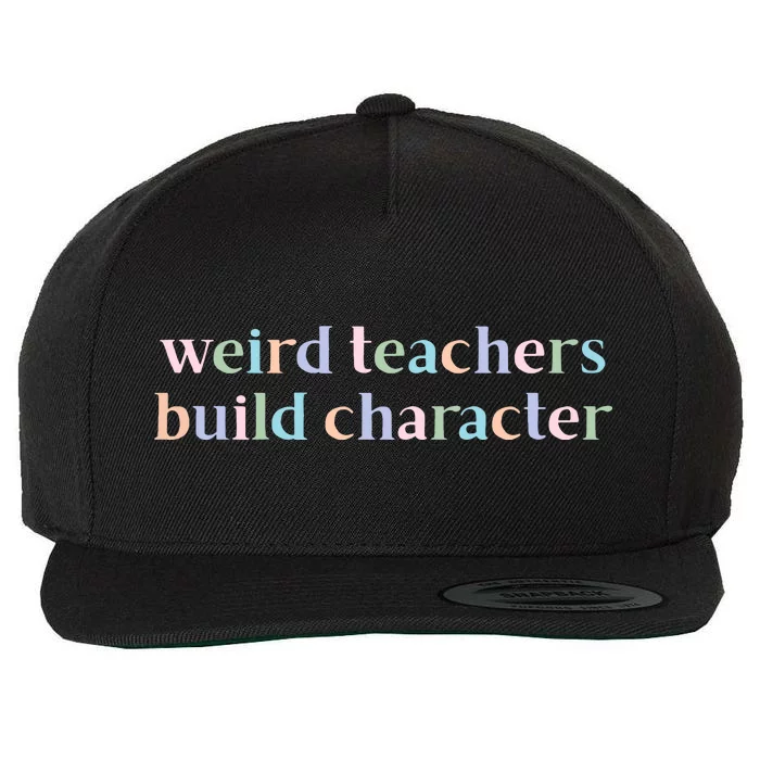 Weird Teachers Build Character Funny Wool Snapback Cap