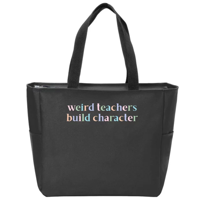 Weird Teachers Build Character Funny Zip Tote Bag