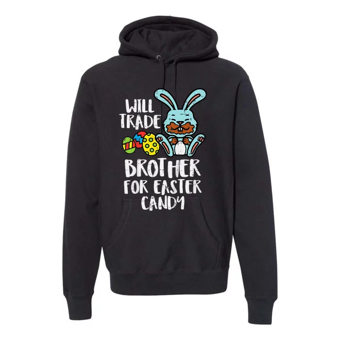 Will Trade Brother For Easter Candy Premium Hoodie