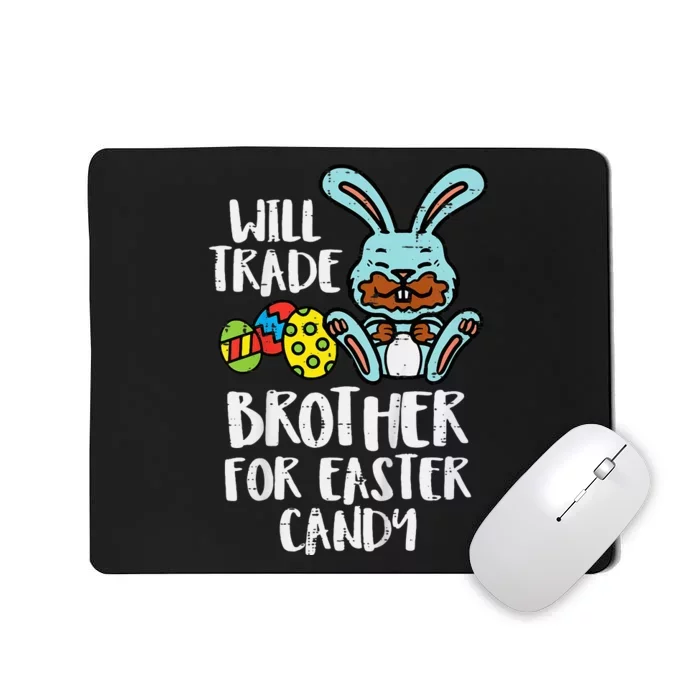 Will Trade Brother For Easter Candy Mousepad