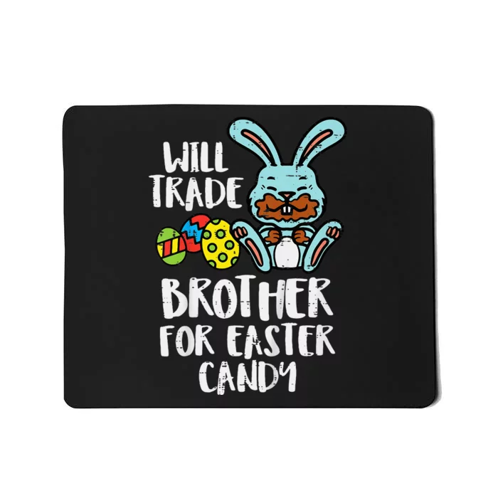 Will Trade Brother For Easter Candy Mousepad