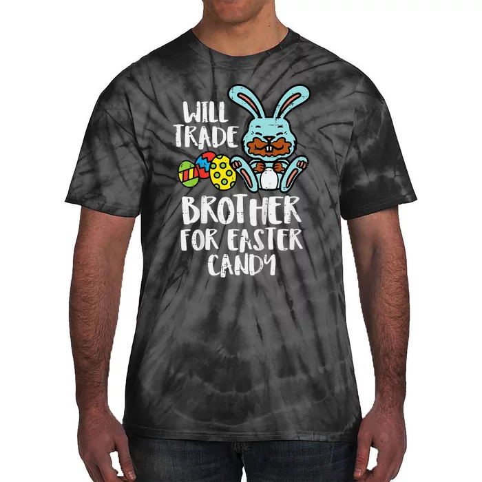 Will Trade Brother For Easter Candy Tie-Dye T-Shirt