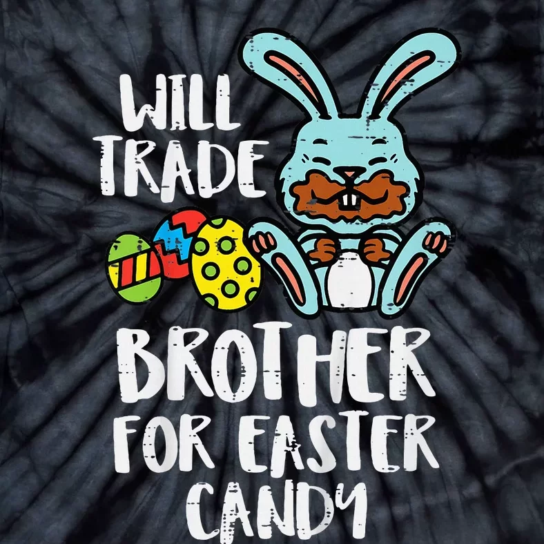 Will Trade Brother For Easter Candy Tie-Dye T-Shirt