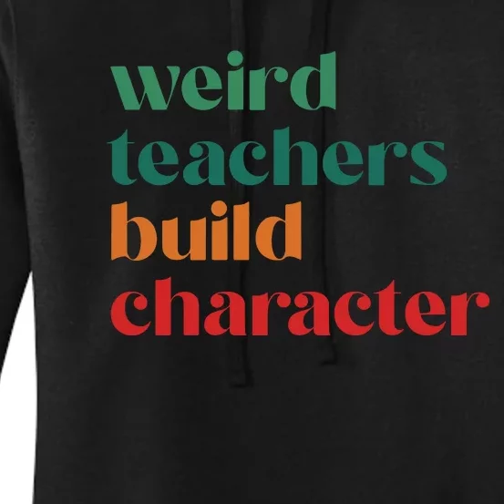 Weird Teachers Build Character Women's Pullover Hoodie