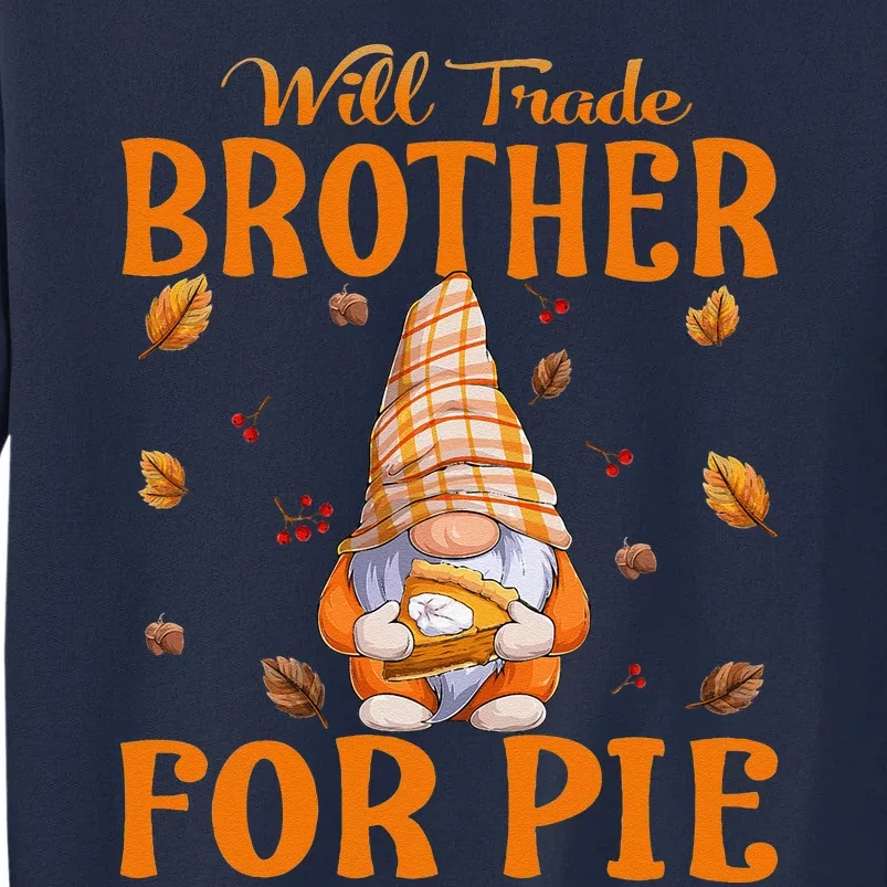 Will Trade Brother For Pie Gnomes Thanksgiving Day Tall Sweatshirt