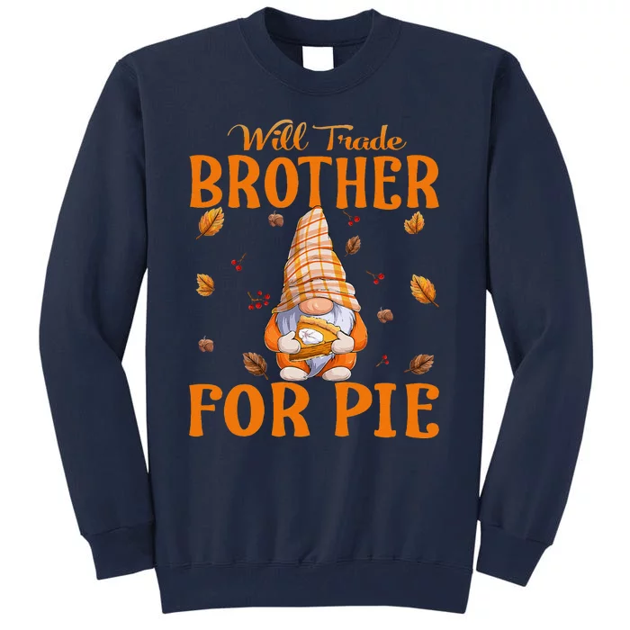 Will Trade Brother For Pie Gnomes Thanksgiving Day Tall Sweatshirt