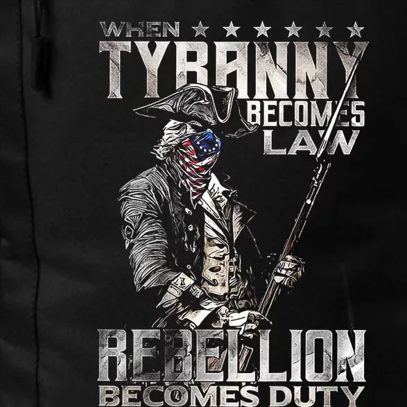 When Tyranny Becomes Law Rebellion Becomes Duty (On Back) Daily Commute Backpack