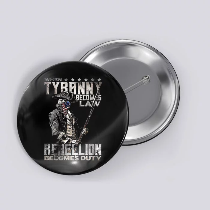 When Tyranny Becomes Law Rebellion Becomes Duty (On Back) Button