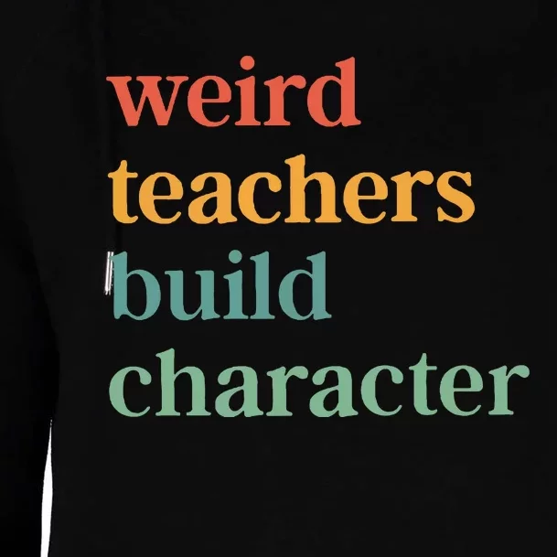 Weird Teachers Build Character Womens Funnel Neck Pullover Hood