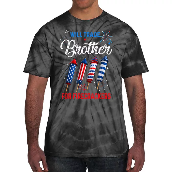 Will Trade Brother For Firecrackers Funny 4th Of July Tie-Dye T-Shirt